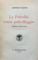 La Pulcella senza pulcellaggio. (Romanzo d'altri tempi)