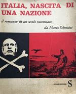 Italia, nascita di una nazione. Il romanzo di un secolo raccontato da Mario Schettini