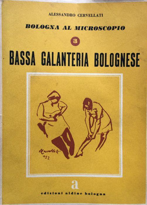 Bologna al microscopio. 3. Bassa galanteria bolognese - Alessandro Cervellati - copertina