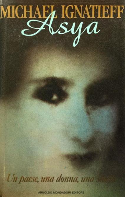 Asya. Trad. di Ennio Valentino. (1a ediz.) - Michael Ignatieff - copertina