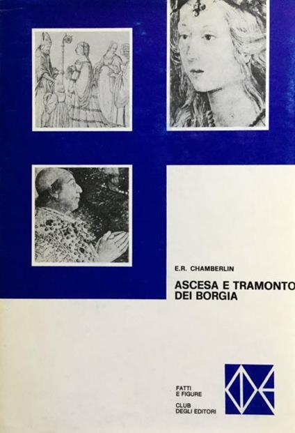 Ascesa e tramonto dei Borgia - E.R. Chamberlin - copertina