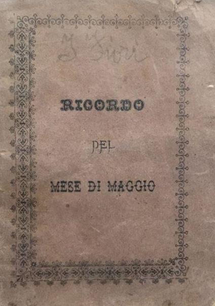 Il linguaggio spirituale dei fiori spiegato nel mese mariano ai parrocchiani di S. Biagio - Ferdinando Savino - copertina