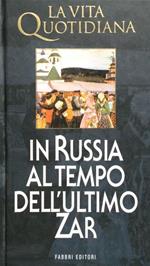 La vita quotidiana in Russia al tempo dell'ultimo zar