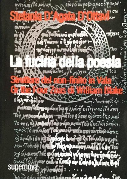 La fucina della poesia. Strutture del non finito in Vala or the four zoas di William Blake - Stefania D'Agata D'Ottavi - copertina