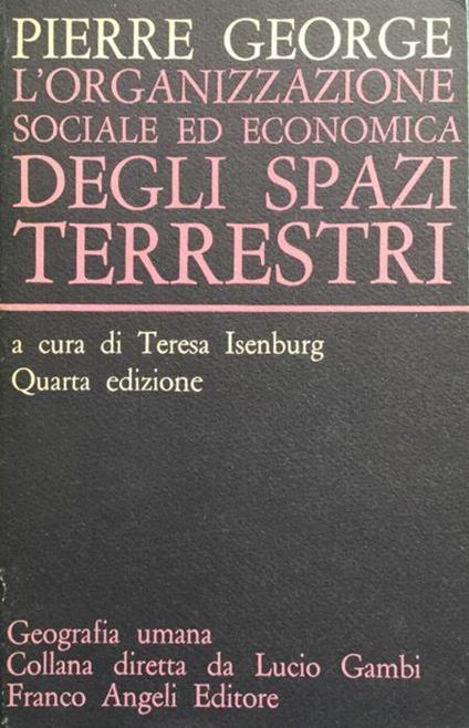 L' organizzazione sociale ed economica degli spazi terrestri - Pierre George - copertina