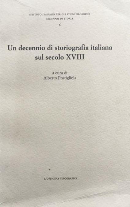 Un decennio di storiografia italiana sul secolo XVIII - Alberto Postigliola - copertina
