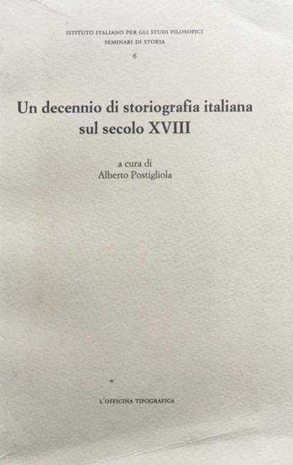 Un decennio di storiografia italiana sul secolo XVIII - Alberto Postigliola - copertina