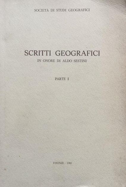 Scritti geografici in onore di Aldo Sestini. Parte I - copertina