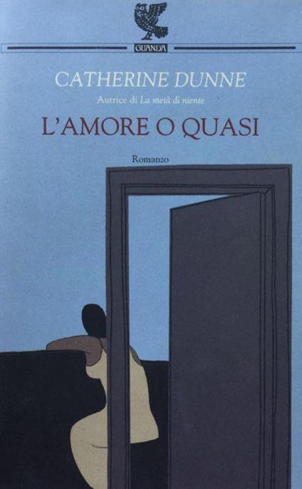 L' amore o quasi - Catherine Dunne - copertina