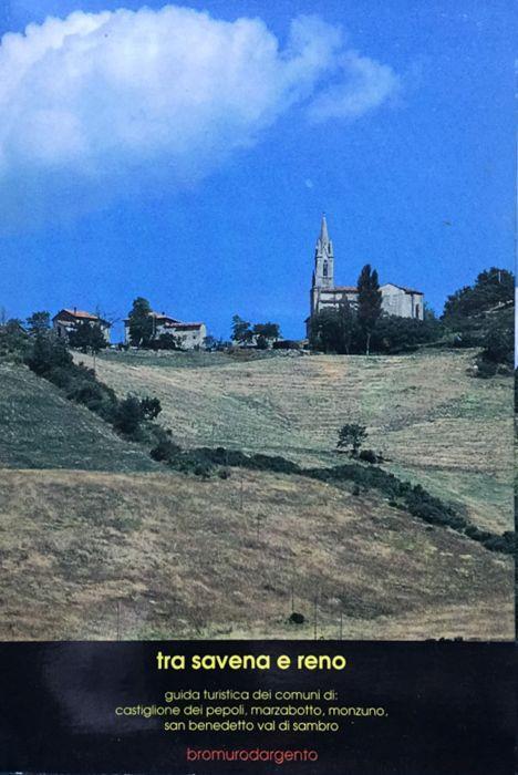 Tra Savena e Reno. Guida turistica dei comuni di Castiglione dei Pepoli, Marzabotto, Monzuno, San Benedetto Val di Sambro - copertina