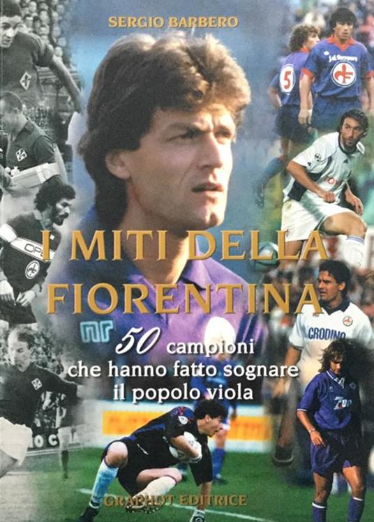 I miti della fiorentina - Sergio Barbero - copertina