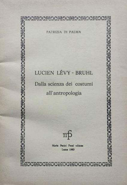 Lucien Levy - Bruhl. Dalla scienza dei costumi all'antropologia - copertina