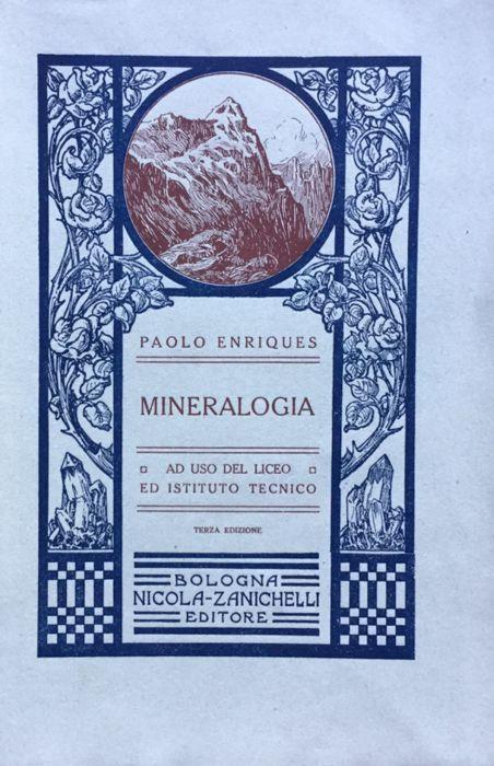 Mineralogia. Paolo Enriques. Zanichelli 1921 - Paolo Enriques - copertina