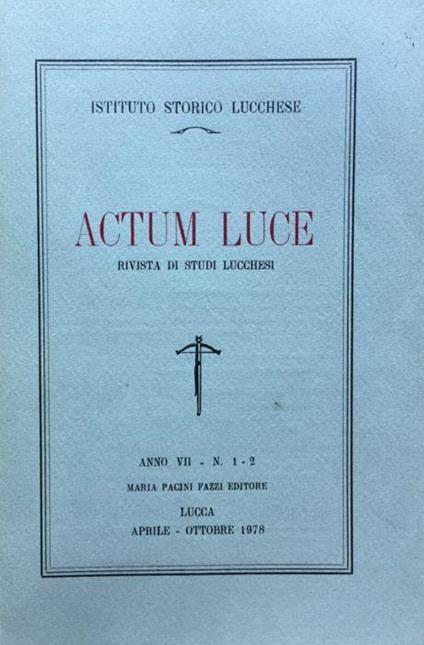 Actum Luce. Rivista di studi Lucchesi. Anno VII n. 1 - 2 aprile - ottobre 1978 - copertina