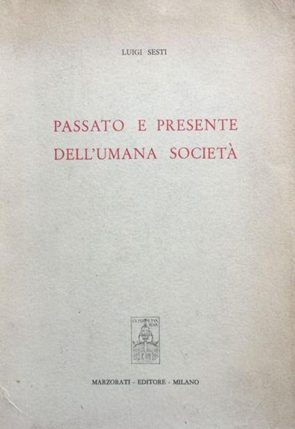 Passato e presente dell'umana societa' - Luigi Sesti - copertina
