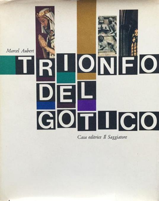 Trionfo del gotico. Aubert Il Saggiatore 1964 - Marcel Aubert - copertina