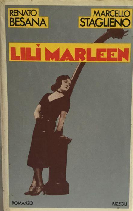 Lili Marleen. Besana Staglieno. Rizzoli 1980 - Marcello Staglieno - copertina
