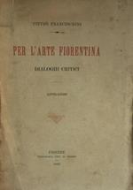 Per l'arte fiorentina. Dialoghi critici. Franceschini Ciardi 1895