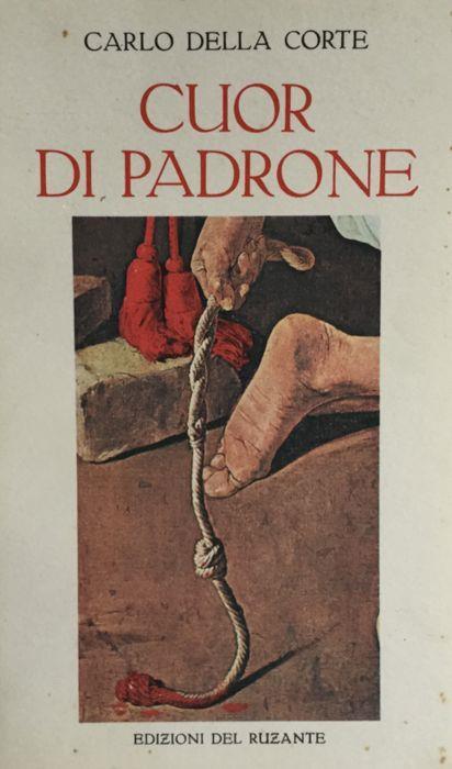Cuor di padrone. Della Corte Edizioni del Ruzante 1977 - Carlo Della Corte - copertina