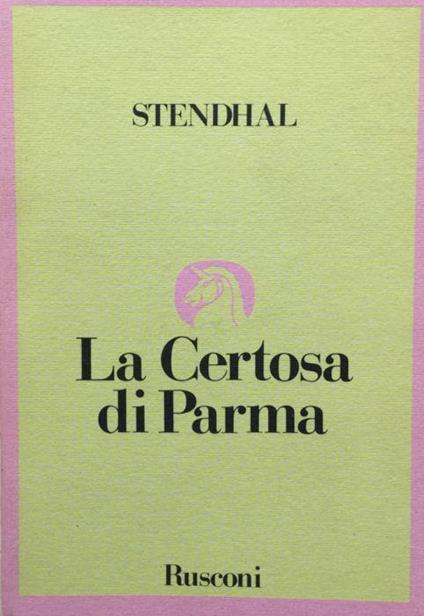 La Certosa di Parma. Stendhal Rusconi 1987 - Stendhal - copertina