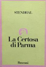 La Certosa di Parma. Stendhal Rusconi 1987