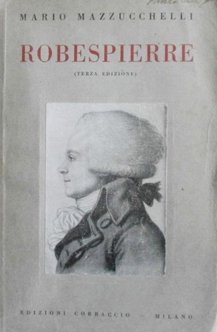 Robespierre. Mazzucchelli Corbaccio 1932 - Mario Mazzucchelli - copertina