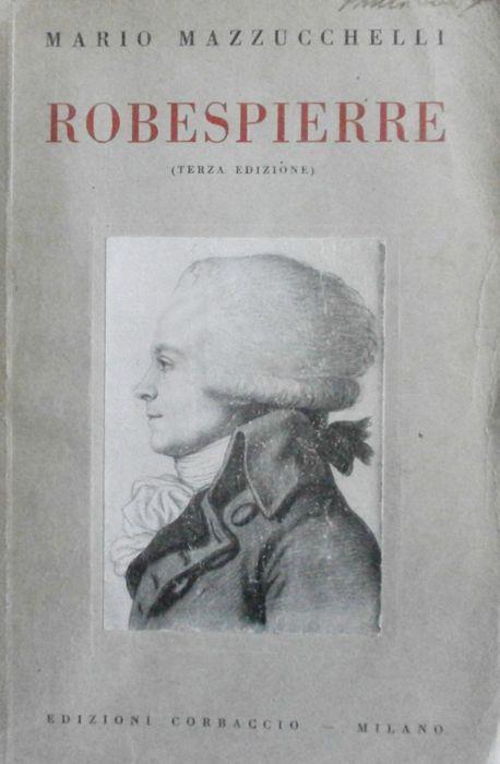 Robespierre. Mazzucchelli Corbaccio 1932 - Mario Mazzucchelli - copertina