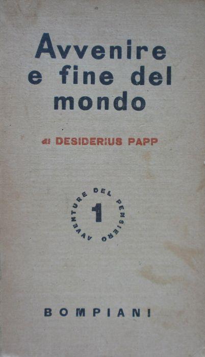 Avvenire e fine del mondo. Papp Bompiani 1945 - Desiderius Papp - copertina