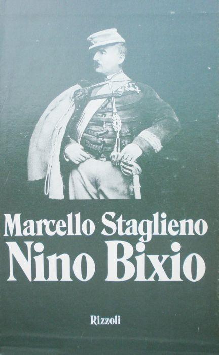 Nino Bixio. Marcello Staglieno Rizzoli 1973 - Marcello Staglieno - copertina