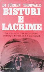 Bisturi e lacrime. La vita e la fine del famoso chirurgo Ferdinand Sauerbruch