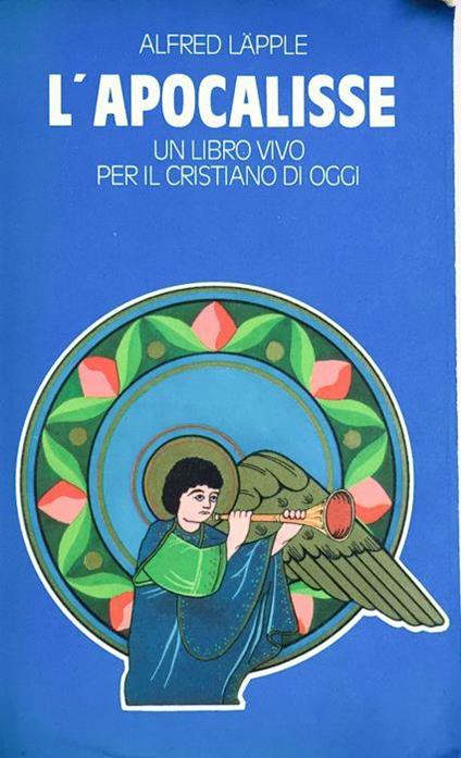 L' Apocalisse. Un libro vivo per il cristiano di oggi - Alfred Laepple - copertina