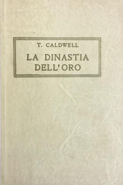 La dinastia dell'oro - Taylor Caldwell - copertina