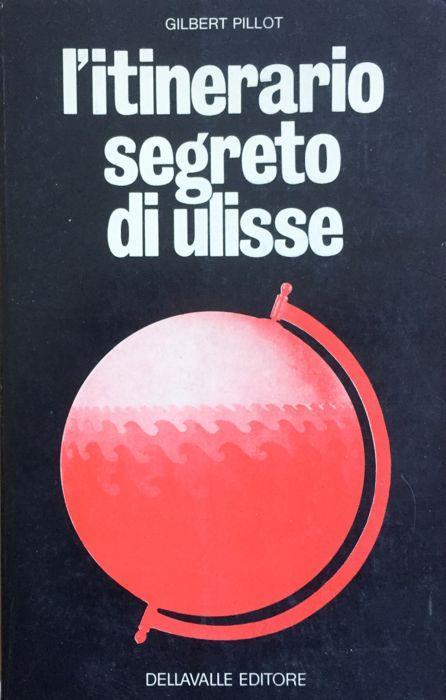 L' itinerario segreto di Ulisse - Gilbert Pillot - copertina