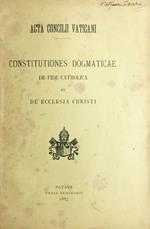 Constitutiones dogmaticae de fide catholica et de Ecclesia Christi