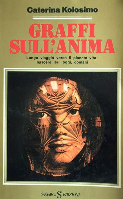 Graffi sull'anima - Caterina Kolosimo - copertina