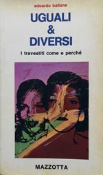 Uguali & diversi. I travestiti come e perche
