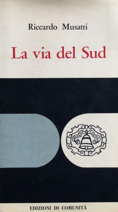 La via del Sud. (2a ediz. aum.) - Riccardo Musatti - copertina
