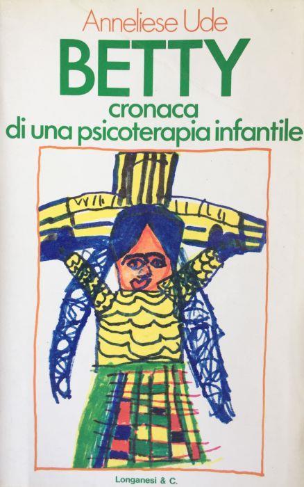 Betty. Cronaca di una psicoterapia infantile - Anneliese Ude - copertina