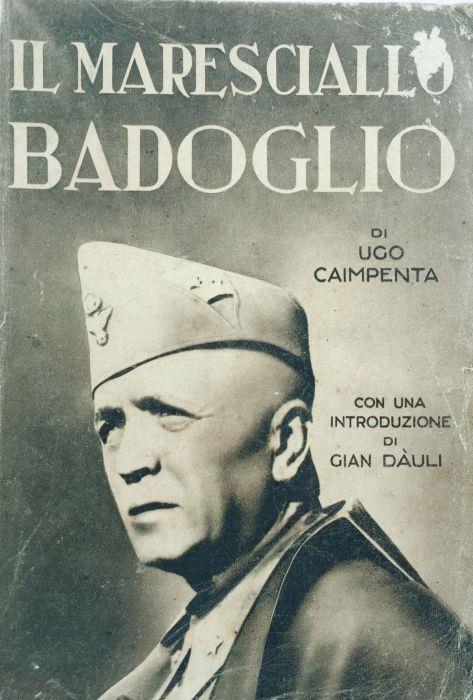 Il maresciallo Badoglio (Duca di Addis Abeba) - Ugo Caimpenta - copertina