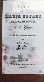 Vita di Maria Stuart regina di Scozia