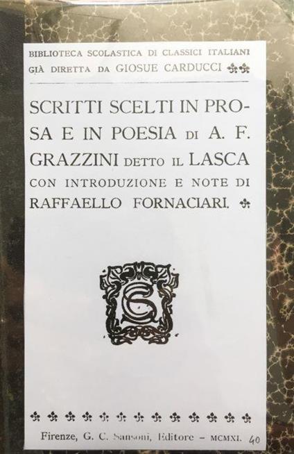 Scritti scelti in prosa e in poesia di A.F. Grazzini detto Il Lasca - Antonfrancesco Grazzini - copertina