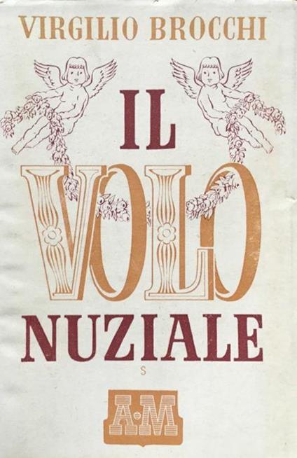L' ansia dell'eterno (trilogia) Il volo nuziale. Romanzo. (4a ed.) - Virgilio Brocchi - copertina