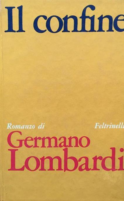 Il confine. Romanzo - Germano Lombardi - copertina