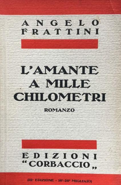 L' amante a mille chilometri. Romanzo. (3a ed.) - Angelo Frattini - copertina