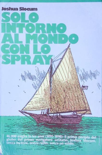 Solo intorno al mondo con lo spray - Joshua Slocum - copertina