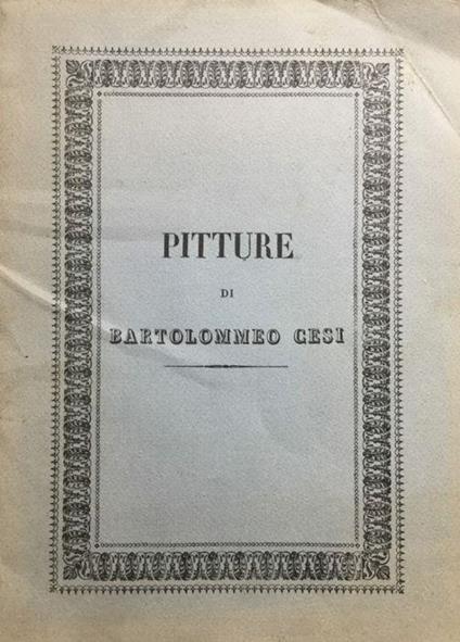 Pitture di Bartolommeo Cesi esistenti nella Cappella di S. Maria Nunziata detta de' Bulgari in Bologna disegnate e pubblicate per la prima volta da Gaetano Canuti bolognese, dedicata agli amici delle Belle Arti - copertina