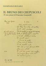 Il bruno dei crepuscoli (I non amori di Giacomo Leopardi) Giampaolo Rugarli 1998