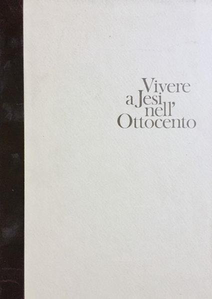 Vivere a Jesi nell'Ottocento - Vitaliano Cinti - copertina