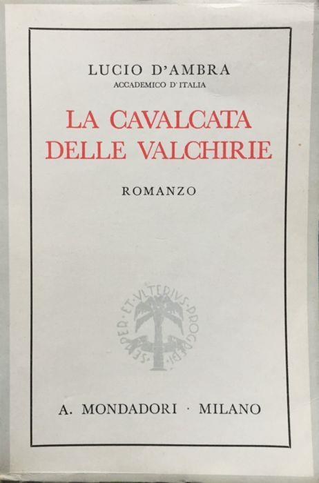 La cavalcata delle Valchirie. Nuove memorie del marchese Armando D'Aprè. Romanzo - Lucio D'Ambra - copertina