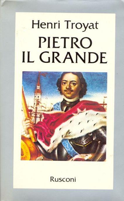 Pietro il grande - Henri Troyat - copertina